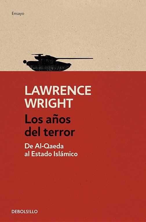 Los a&ntilde;os del terror: De Al-Qaeda al Estado Isl&aacute;mico (Ensayo | Cr&oacute;nica) (Spanish Edition)