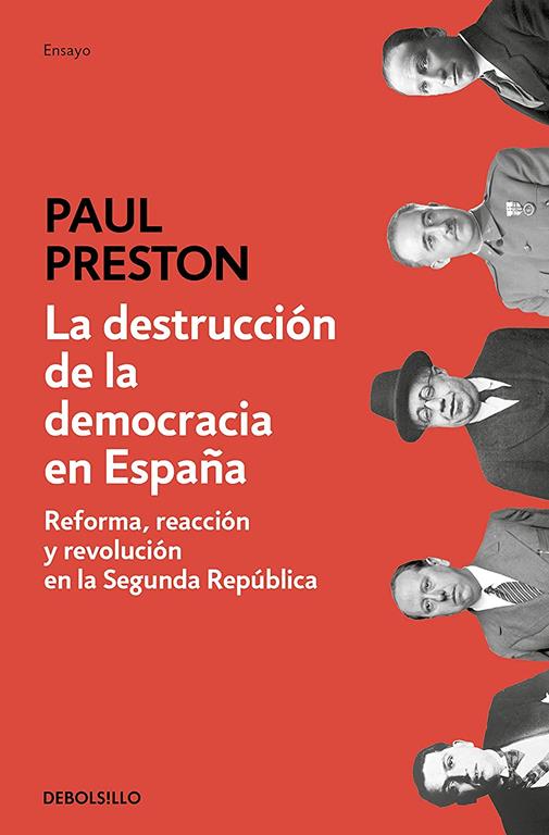 La destrucci&oacute;n de la democracia en Espa&ntilde;a: Reforma, reacci&oacute;n y revoluci&oacute;n en la Segunda Rep&uacute;blica (Ensayo | Historia) (Spanish Edition)