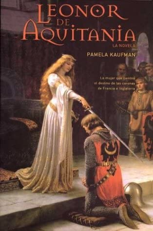 Leonor de Aquitania (Spanish Edition) (HISTORICA)