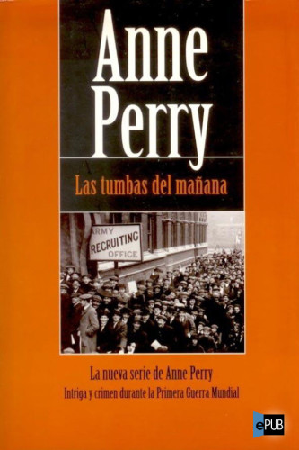TUMBAS DEL MA&Ntilde;ANA, LAS: SERIE 1&ordf; GUERRA MUNDIAL (LA TRAMA) (Spanish Edition)