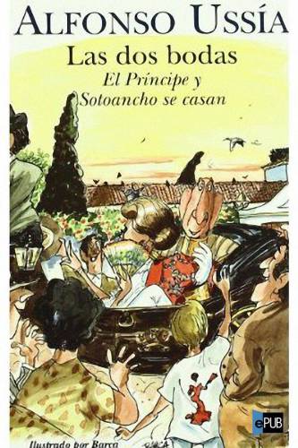 DOS BODAS, LAS: EL PRINCIPE Y SOTOANCHO SE CASAN.MEMORIAS DEL MARQUES DE SOTOANCHO VI (VARIOS) (Spanish Edition)