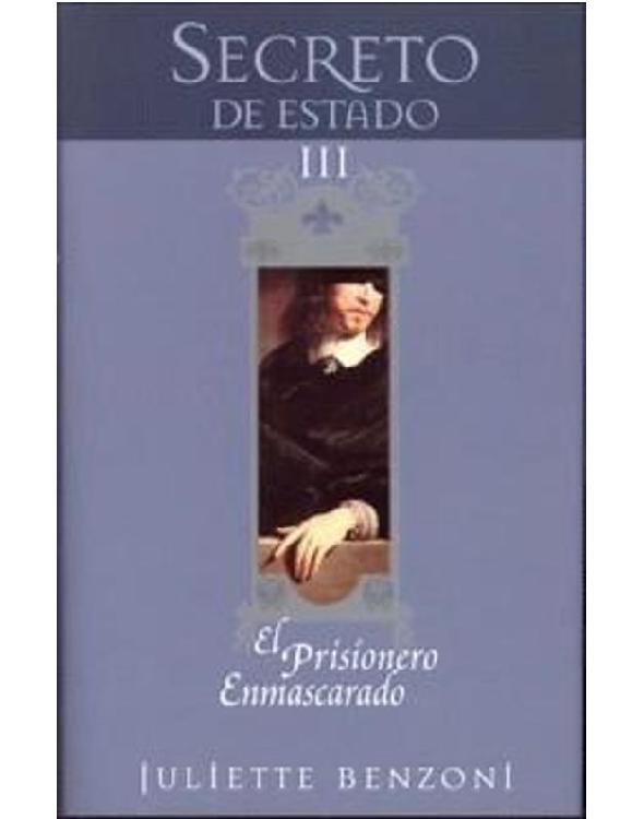 PRISIONERO ENMASCARADO, EL: TRILOGIA SECRETO DE ESTADO. VOLUMEN III (SAGA HISTORICA) (Spanish Edition)