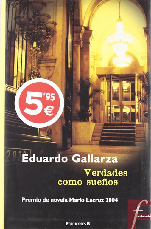 VERDADES COMO SUE&Ntilde;OS: PREMIO DE NOVELA MARIO LACRUZ 2004 (FICCIONARIO) (Spanish Edition)