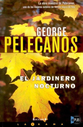 JARDINERO NOCTURNO, EL (LA TRAMA) (Spanish Edition)
