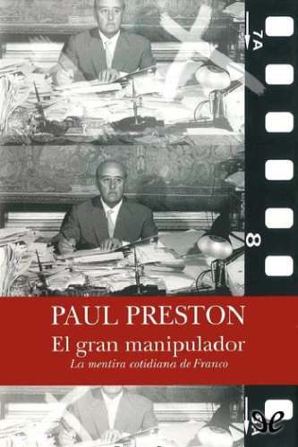 EL GRAN MANIPULADOR: LA MENTIRA COTIDIANA DE FRANCO (NoFicci&oacute;n/Historia) (Spanish Edition)