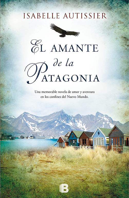 El amante de la Patagonia (Grandes novelas) (Spanish Edition)