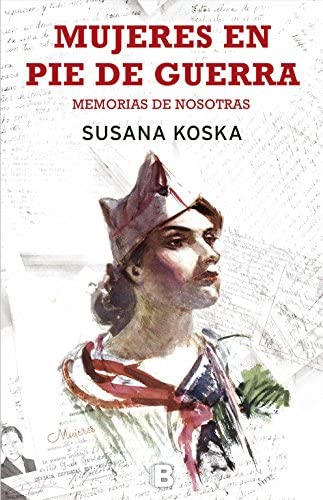 Mujeres en pie de guerra: Memorias de nosotras (No ficci&oacute;n) (Spanish Edition)