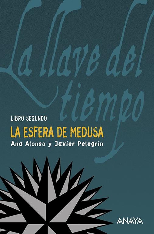 La esfera de Medusa: La llave del tiempo, II (Literatura Juvenil (A Partir De 12 A&ntilde;os) - La Llave Del Tiempo) (Spanish Edition)