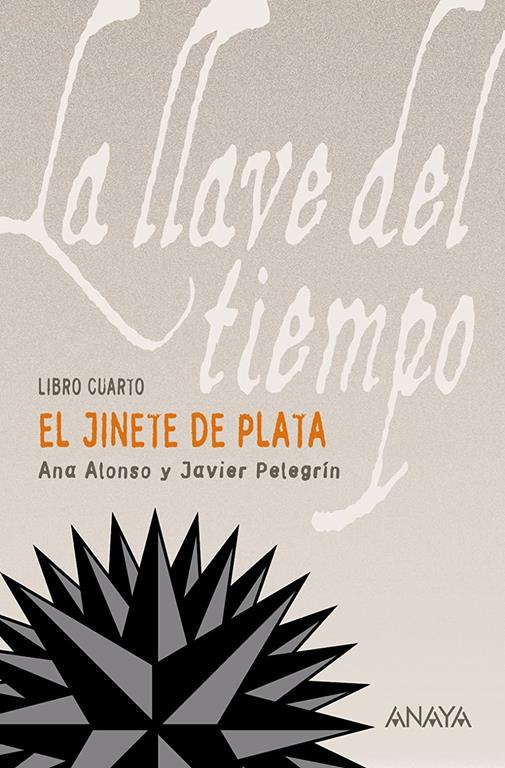 El Jinete de Plata: La llave del tiempo, IV (LITERATURA JUVENIL - La Llave del Tiempo) (Spanish Edition)