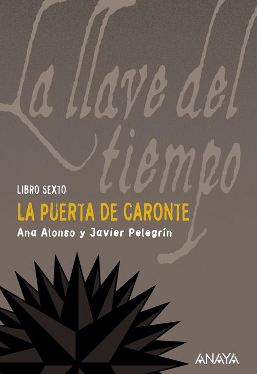 La puerta de Caronte: La llave del tiempo, VI (Literatura Juvenil (A Partir De 12 A&ntilde;os) - La Llave Del Tiempo) (Spanish Edition)