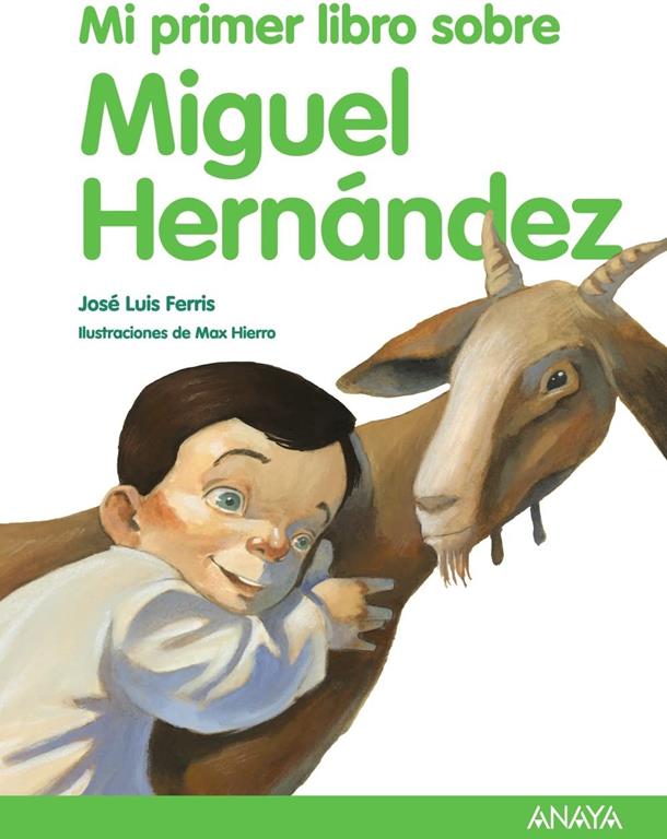 Mi primer libro sobre Miguel Hern&aacute;ndez (Otras Colecciones - Libros Singulares - Mi Primer Libro) (Spanish Edition)