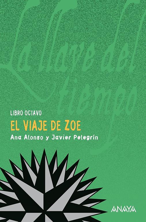 El viaje de Zoe: La llave del tiempo, VIII (LITERATURA JUVENIL - La Llave del Tiempo) (Spanish Edition)