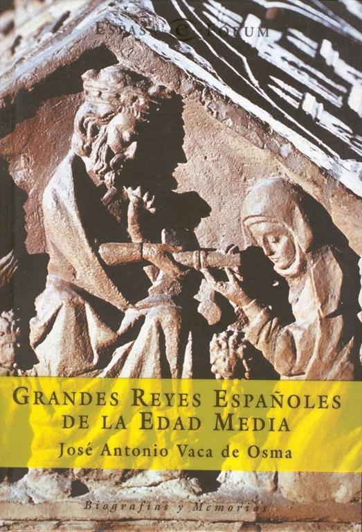 Grandes reyes espa&ntilde;oles de la Edad Media (ESPASA FORUM) (Spanish Edition)