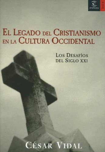 El legado del cristianismo en la cultura occidental (ESPASA HOY) (Spanish Edition)