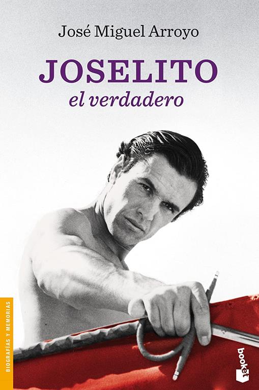 Joselito: el verdadero (Divulgaci&oacute;n. Biograf&iacute;as y memorias) (Spanish Edition)