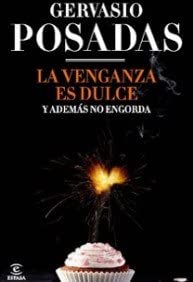 La venganza es dulce y adem&aacute;s no engorda (ESPASA NARRATIVA) (Spanish Edition)