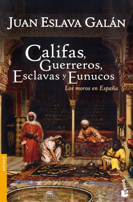 Califas, guerreros, esclavas y eunucos (Divulgaci&oacute;n) (Spanish Edition)