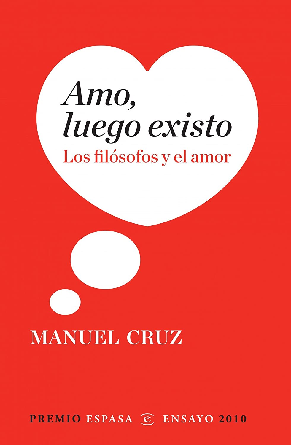 Amo, luego existo: Los fil&oacute;sofos y el amor (ESPASA FORUM) (Spanish Edition)