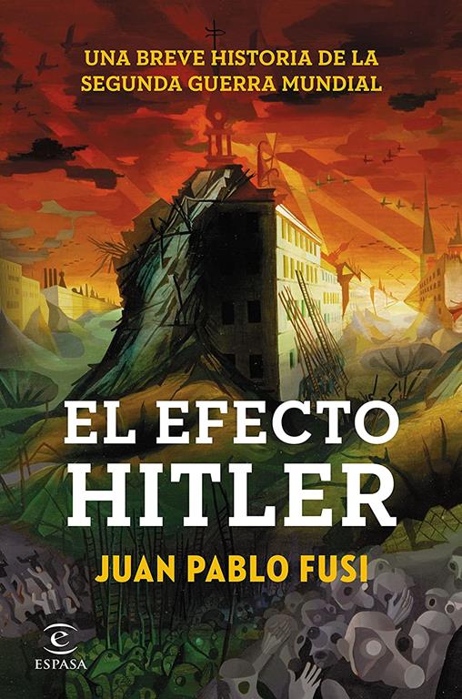 El efecto Hitler: Una breve historia de la Segunda Guerra Mundial (Fuera de colecci&oacute;n) (Spanish Edition)