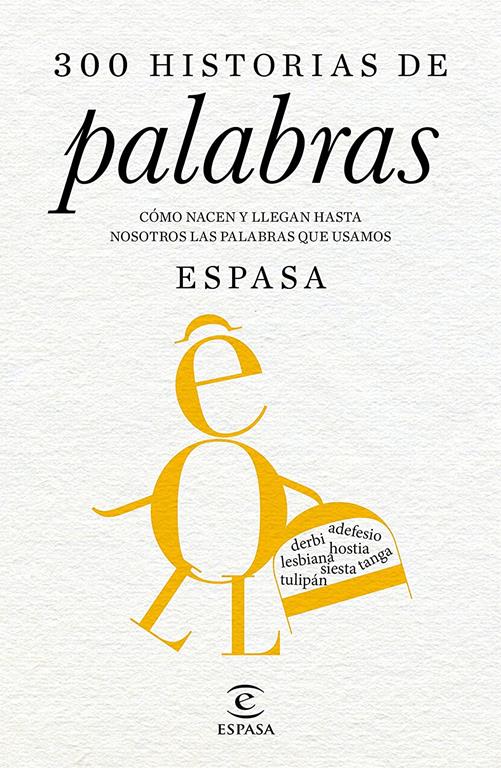 300 historias de palabras: C&oacute;mo nacen y llegan hasta nosotros las palabras que usamos. Dirigido por Juan Gil, de la Real Academia Espa&ntilde;ola (F. COLECCION) (Spanish Edition)