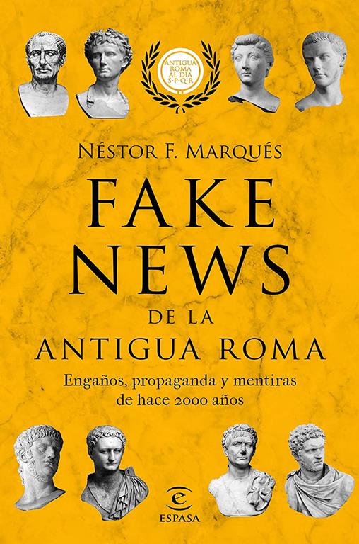 Fake news de la antigua Roma: Enga&ntilde;os, propaganda y metiras de hace 2000 a&ntilde;os (F. COLECCION) (Spanish Edition)