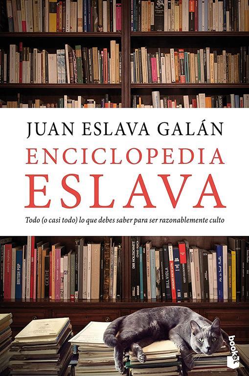 Enciclopedia Eslava: Todo (o casi todo) lo que debes saber para ser razonablemente culto (Divulgaci&oacute;n) (Spanish Edition)