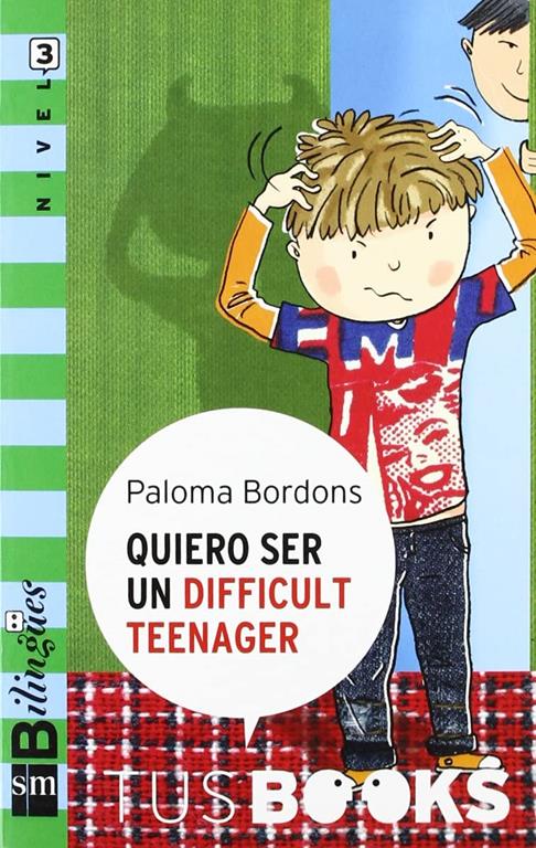 Quiero ser un difficult teenager/ I Want to Be a Difficult Teenager: Nivel 3/ Level 3 (Tus Books/ Your Books) (Spanish and English Edition)