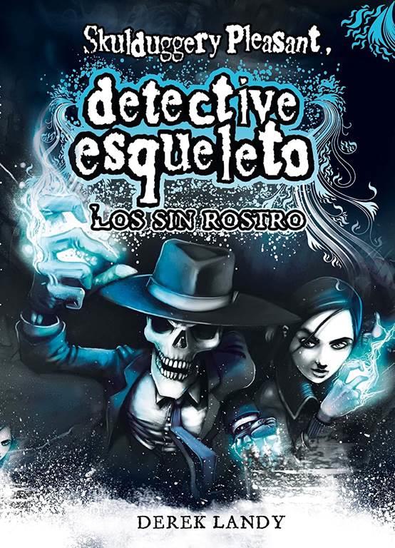 Detective Esqueleto: Los sin rostro [Skulduggery Pleasant] (Spanish Edition)