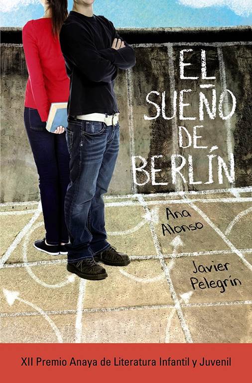 El sue&ntilde;o de Berl&iacute;n (Literatura Juvenil (A Partir De 12 A&ntilde;os) - Premio Anaya (Juvenil)) (Spanish Edition)