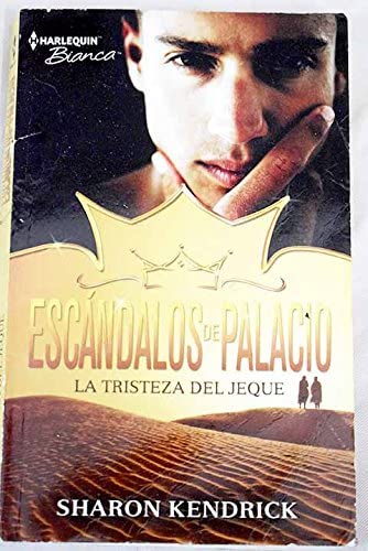 La tristeza del jeque (ESCANDALOS DE PALACIO) (Spanish Edition)