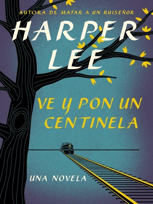 Ve y pon un centinela (Go Set a Watchman--Spanish Edition)