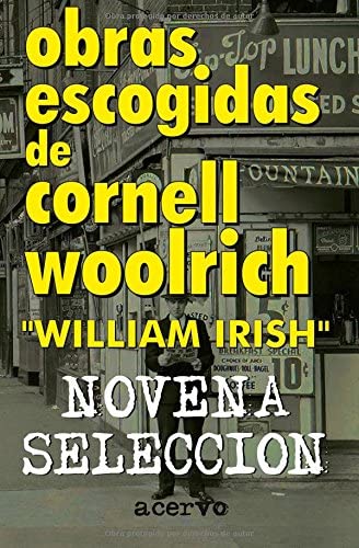 Obras Escogidas de Cornell Woolrich: Novena Seleccion (Spanish Edition)