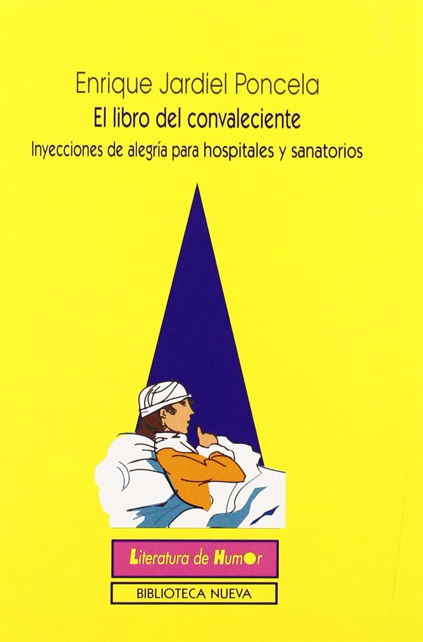 El libro del convaleciente: (Inyecciones de alegr&iacute;a para hospitales y sanatorios) (Literatura de humor/BN) (Spanish Edition)