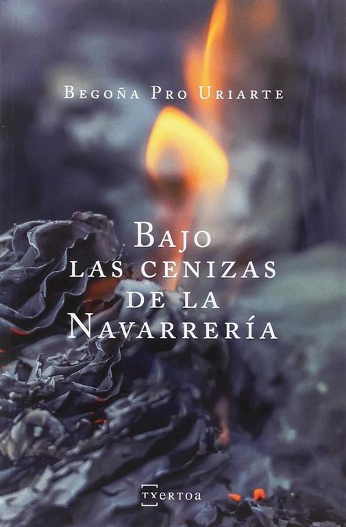 Bajo las cenizas de la Navarrer&iacute;a (Narrativa) (Spanish Edition)