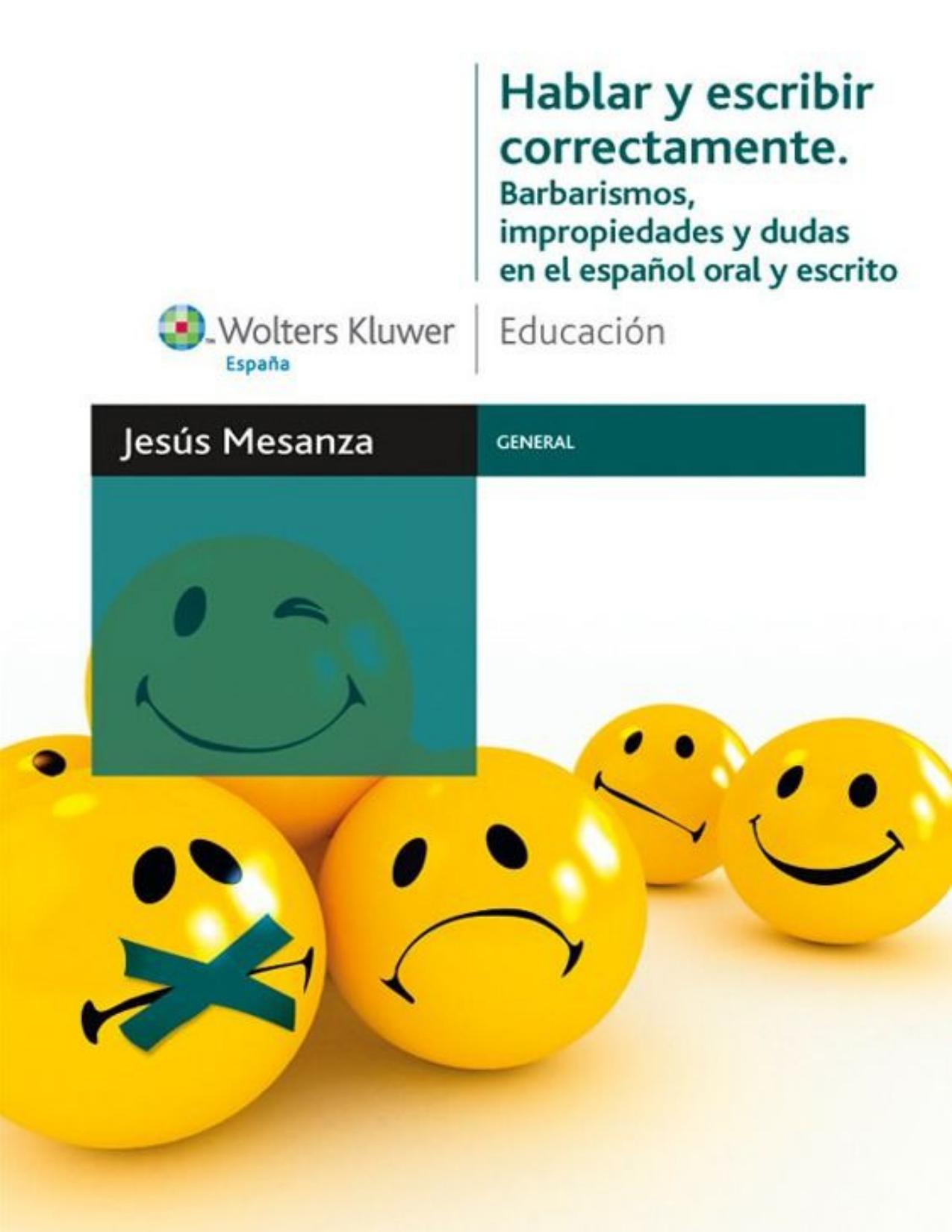 Hablar y escribir correctamente : barbarismos, impropiedades y dudas en el español oral y escrito