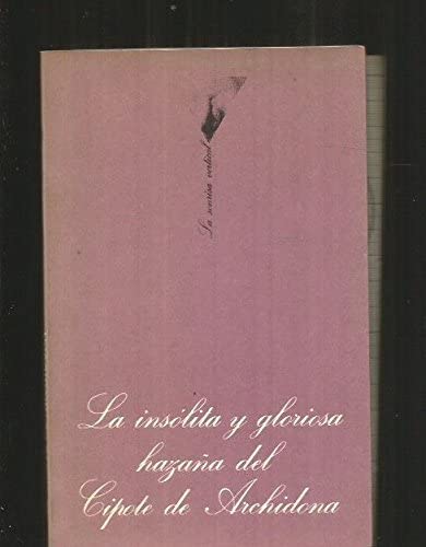 La ins&oacute;lita y gloriosa haza&ntilde;a del Cipote de Archidona (.) (Spanish Edition)