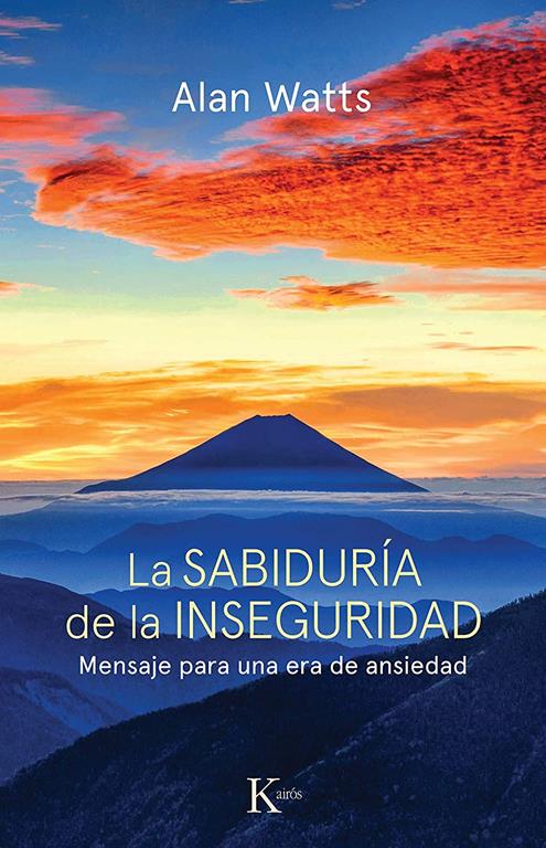 La sabidur&iacute;a de la inseguridad: Mensaje para una era de ansiedad (Sabidur&iacute;a Perenne) (Spanish Edition)