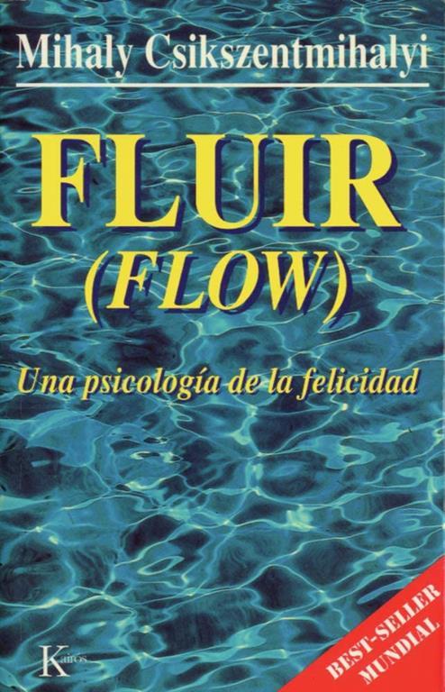 Fluir (Flow): Una psicolog&iacute;a de la felicidad