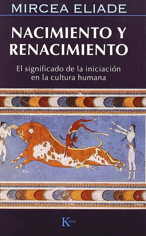 NACIMIENTO Y RENACIMIENTO: El significado de la iniciacion en la cultura humana (Sabidur&iacute;a perenne) (Spanish Edition)