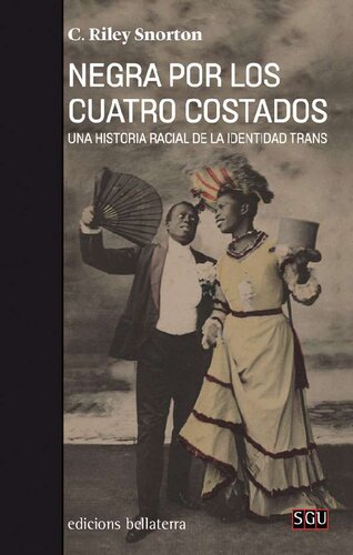 Negra por los cuatro costados : una historia racial de la identidad trans