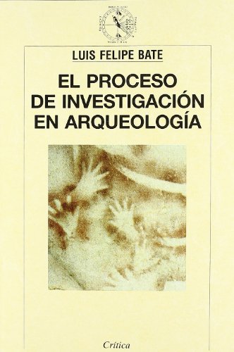 El Proceso de Investigacion en Arqueologia (Critica. Arqueologia)