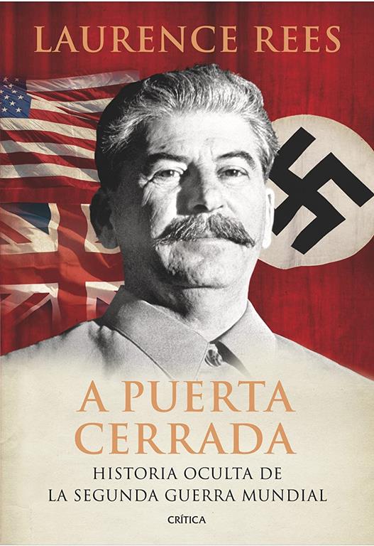 A puerta cerrada: Historia oculta de la segunda guerra mundial (Memoria Cr&iacute;tica) (Spanish Edition)