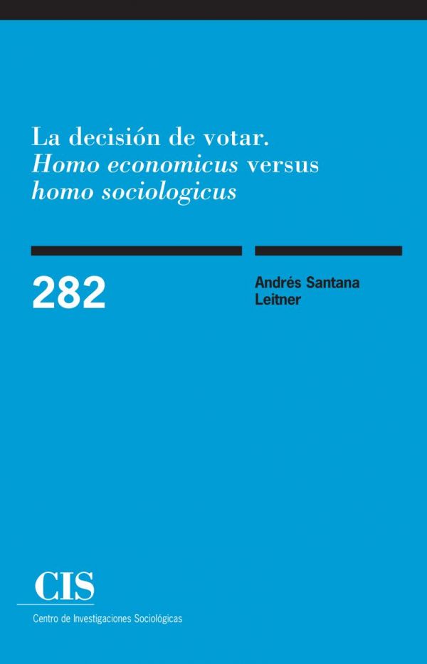 La decisión de votar : homo economicus versus homo sociologicus.