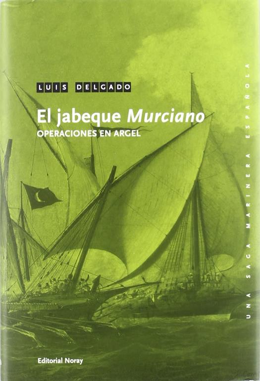 El jabeque Murciano: Operaciones en Argel (Una saga marinera espa&ntilde;ola) (Spanish Edition)