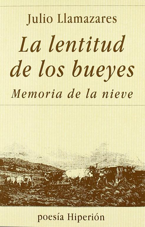 La lentitud de los bueyes ; Memoria de la nieve (Poes&iacute;a Hiperi&oacute;n) (Spanish Edition)