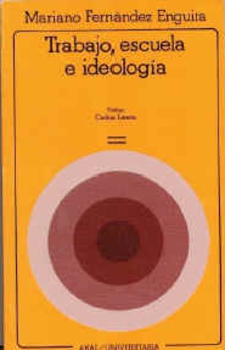 Trabajo escuela e ideología : Marx y la crítica de la educación