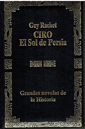 Ciro El sol de Persia (Spanish Edition)