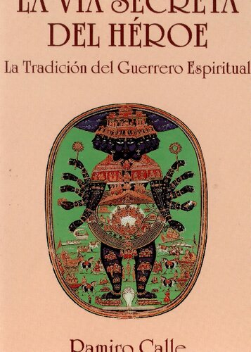 La vía secreta del héroe. La tradición del Guerrero Espiritual.