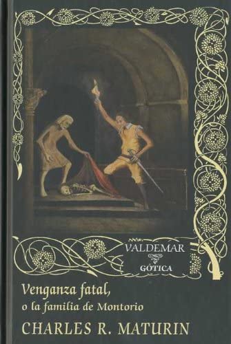 Venganza fatal: O la familia de Montorio (G&oacute;tica) (Spanish Edition)