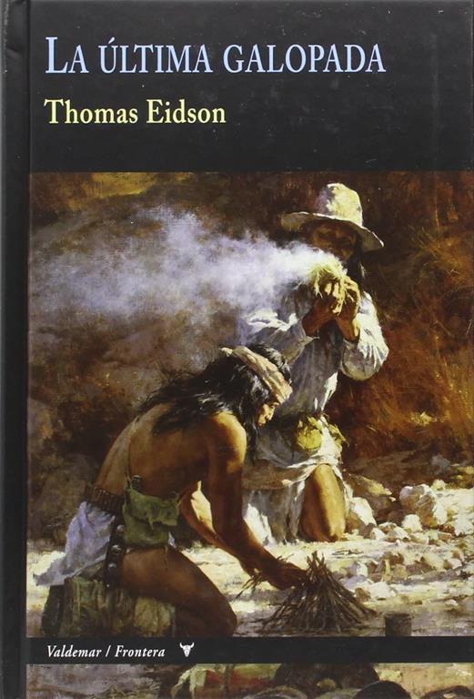 La &uacute;ltima galopada (Frontera) (Spanish Edition)